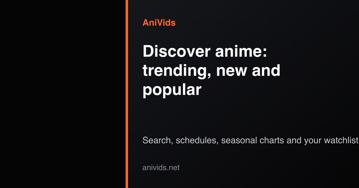 AniVids | Discover Trending, New & Popular Anime